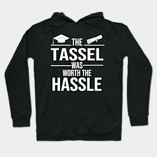 Funny Graduation Quote "The Tassel Was Worth the Hassle". Gift for graduates. Hoodie